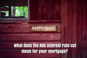 What does the RBA interest rate cut mean for your mortgage