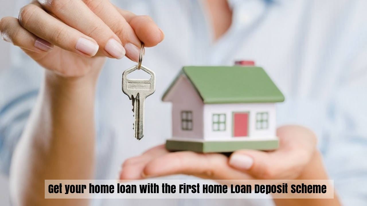 Get a home loan with the first home loan deposit scheme |